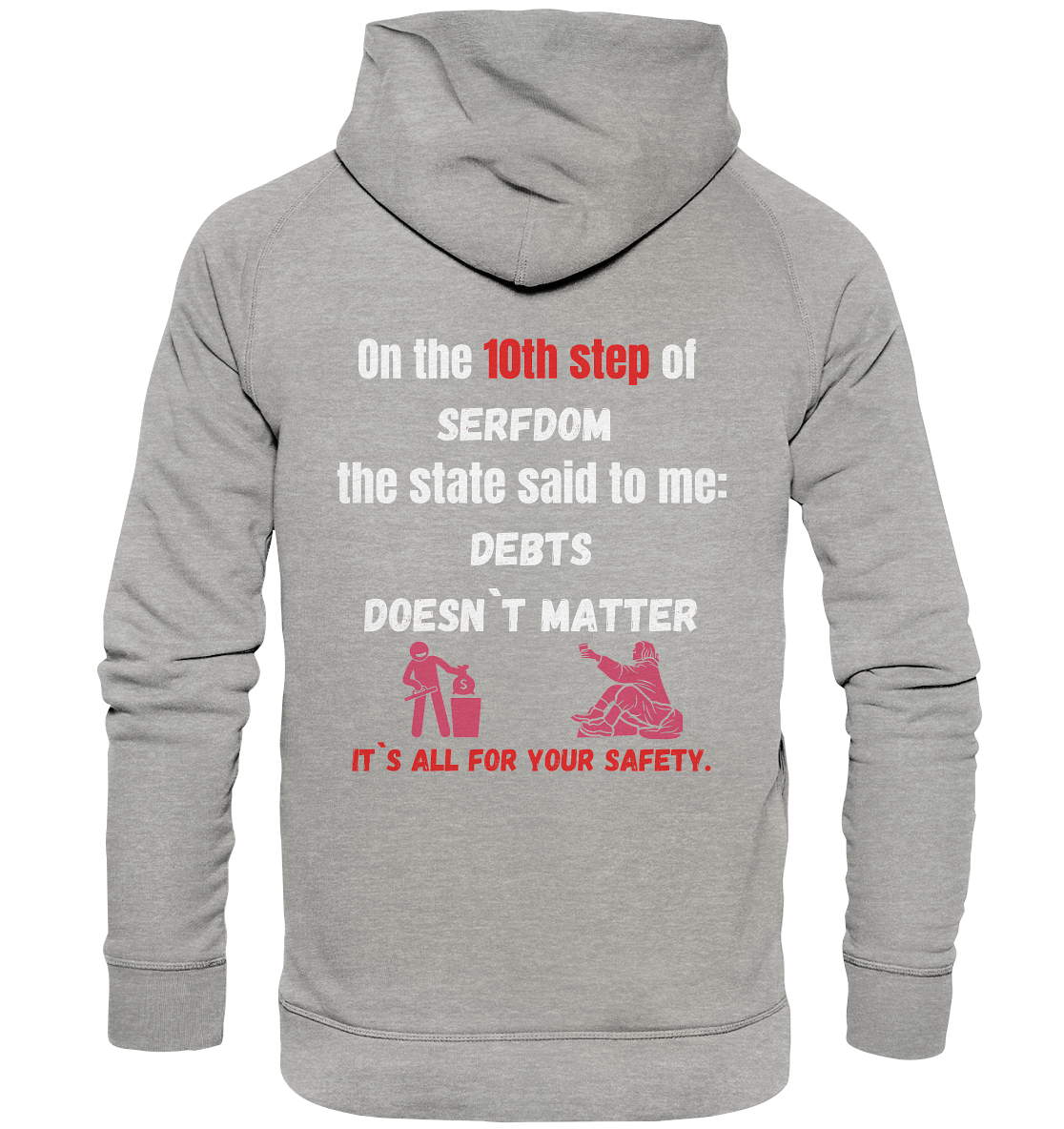 10th step of serfdom... DEBTS DOESN`T MATTER # RÜCKENDRUCK # (Ladies Collection 21% Rabatt bis zum Halving 2024) - Basic Unisex Hoodie