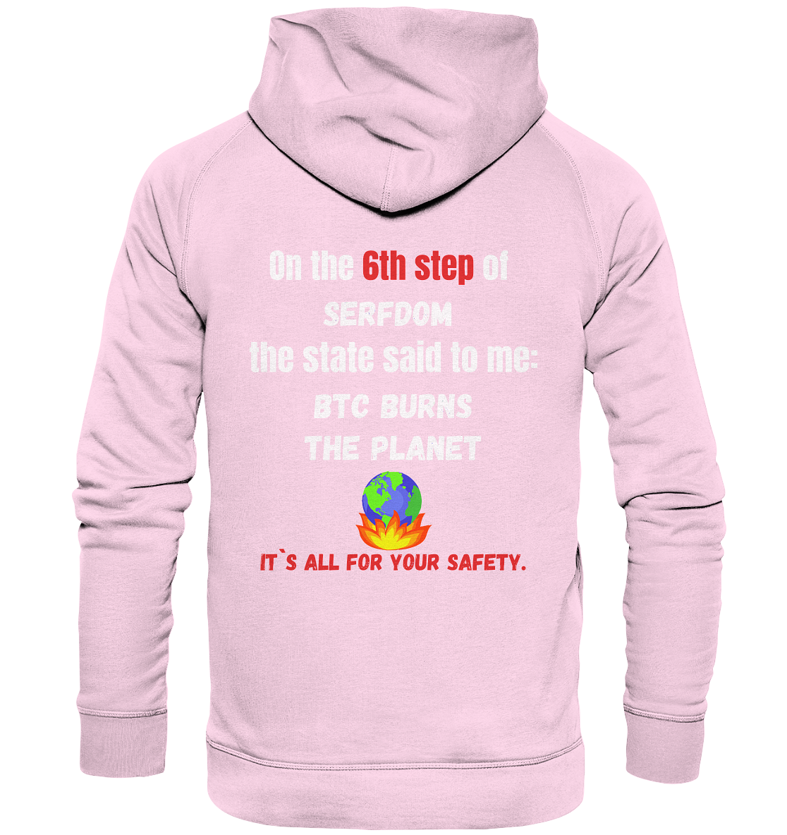 6th step of serfdom the state said to me: BTC BURNS THE PLANET # RÜCKENDRUCK # (Ladies Collection 21% Rabatt bis zum Halving 2024) - Basic Unisex Hoodie