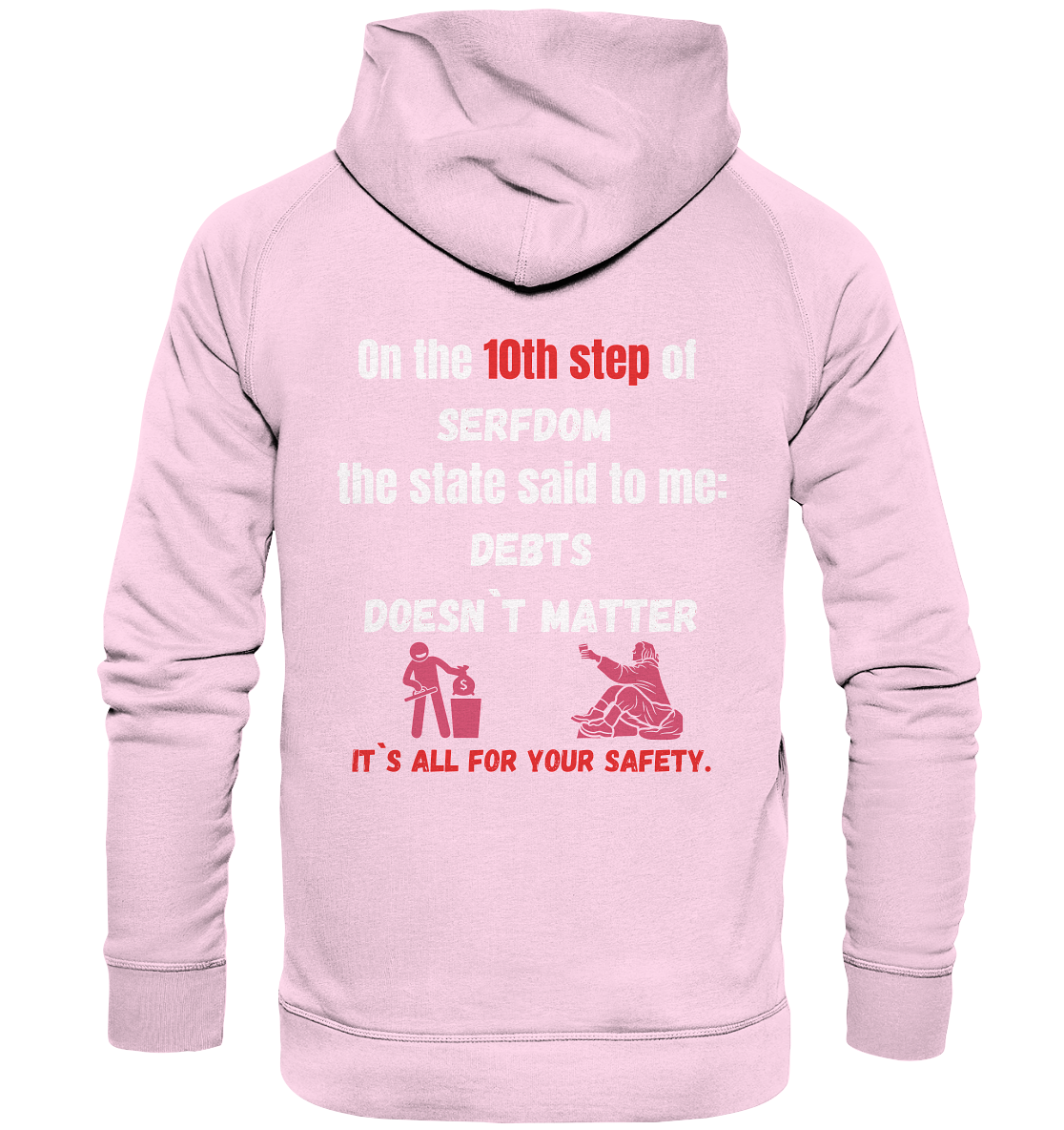 10th step of serfdom... DEBTS DOESN`T MATTER # RÜCKENDRUCK # (Ladies Collection 21% Rabatt bis zum Halving 2024) - Basic Unisex Hoodie