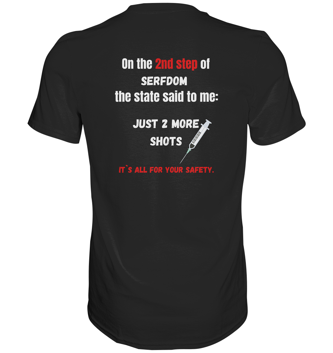 2nd step of serfdom - JUST 2 MORE SHOTS - RÜCKENDRUCK (Herren, Men)  - Classic Shirt