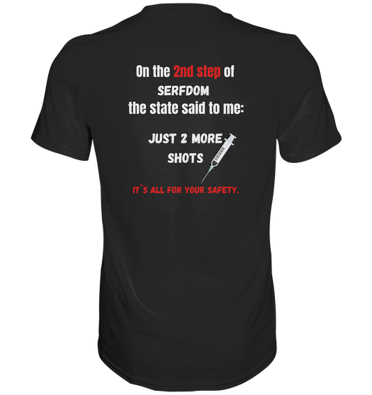 2nd step of serfdom - JUST 2 MORE SHOTS - RÜCKENDRUCK (Herren, Men)  - Classic Shirt