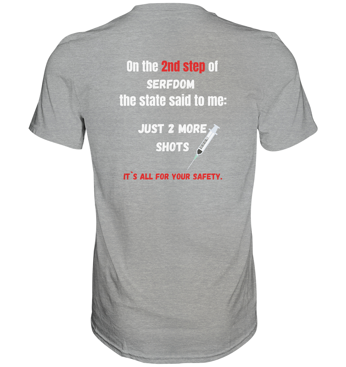 2nd step of serfdom - JUST 2 MORE SHOTS - RÜCKENDRUCK (Herren, Men)  - Classic Shirt