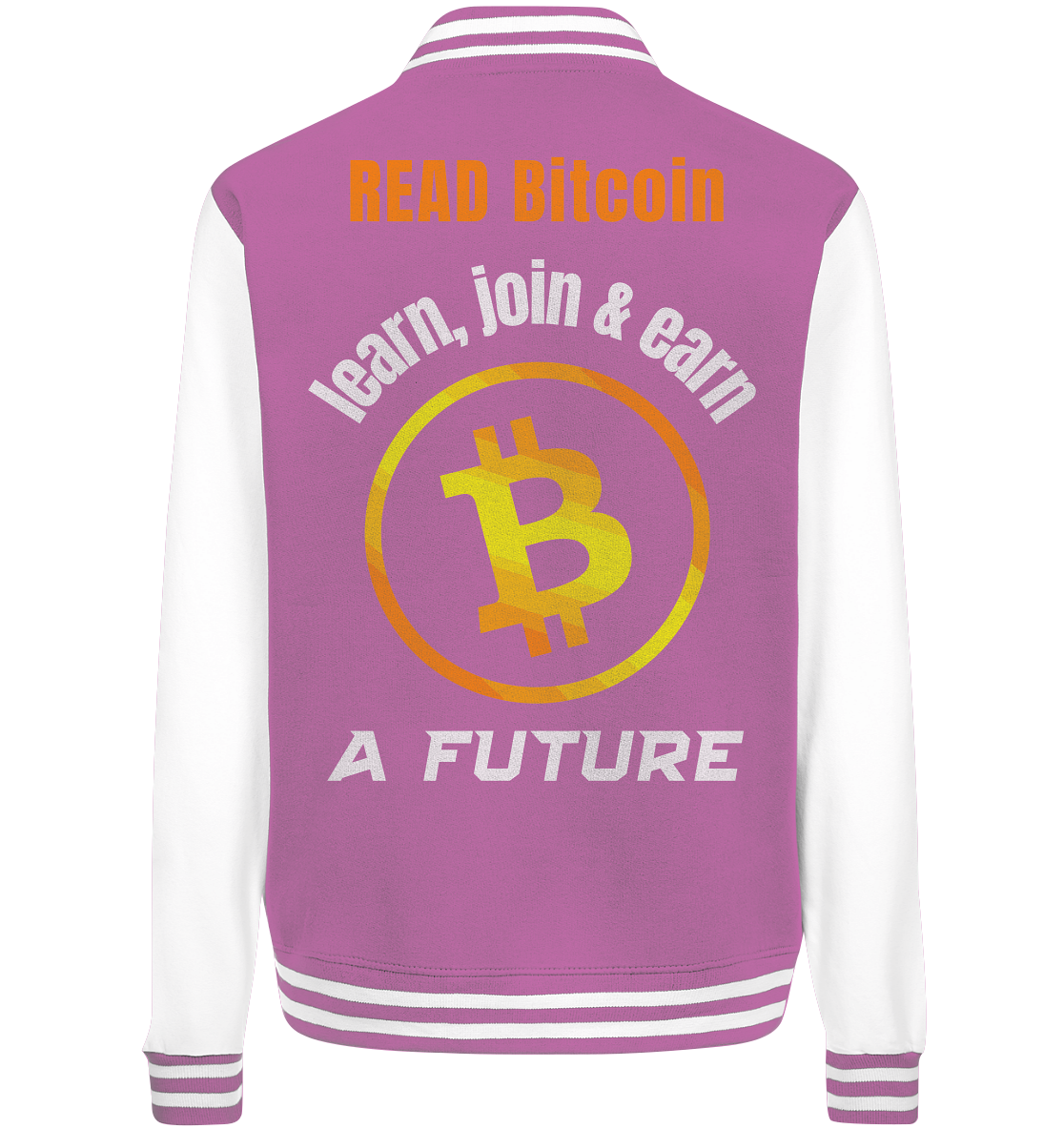 READ BITCOIN, learn & earn A FUTURE - College Jacket