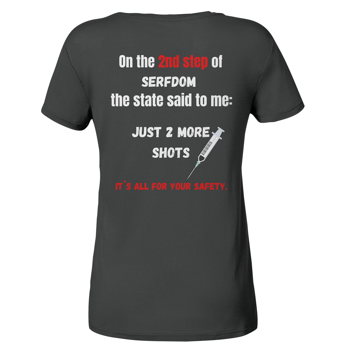 2nd step of serfdom the state said to me: JUST 2 MORE SHOTS # RÜCKENDRUCK # (Ladies Collection 21% Rabatt bis zum Halving 2024) - Ladies Organic Basic Shirt