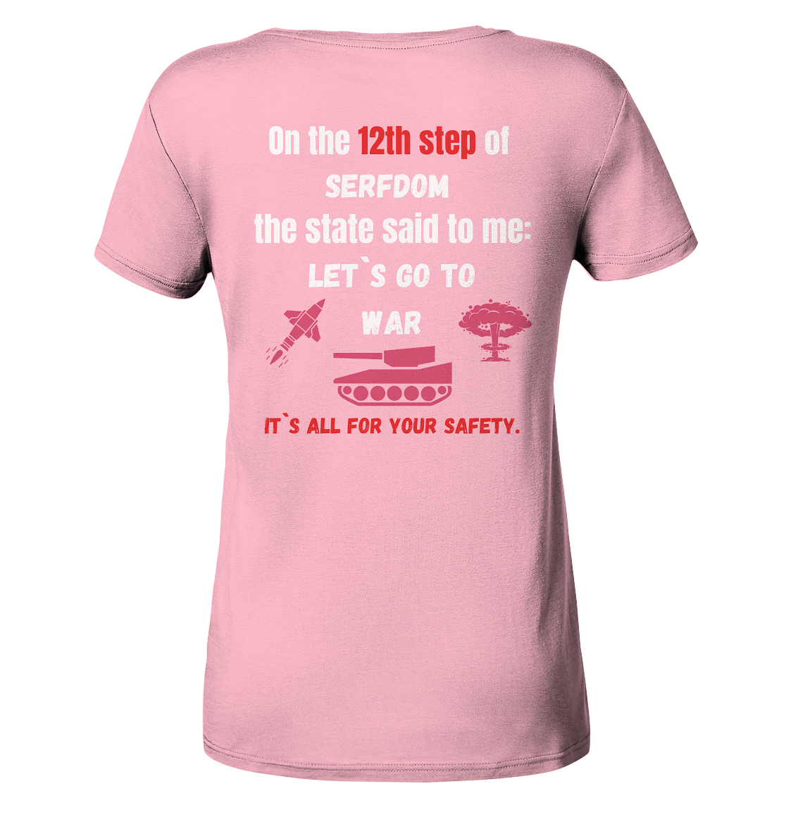 12th step of serfdom. Let`s go to war. # RÜCKENDRUCK # (Ladies Collection 21% Rabatt bis zum Halving 2024) - Ladies Organic Basic Shirt