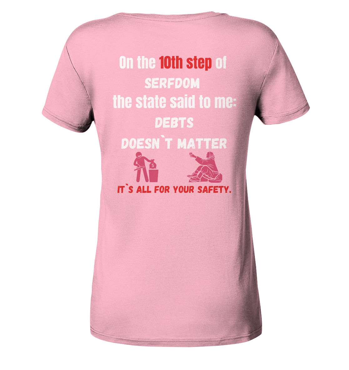 10th step of serfdom... DEBTS DOESN`T MATTER # RÜCKENDRUCK # (Ladies Collection 21% Rabatt bis zum Halving 2024) - Ladies Organic Basic Shirt