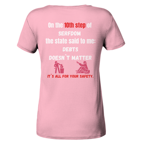 10th step of serfdom... DEBTS DOESN`T MATTER # RÜCKENDRUCK # (Ladies Collection 21% Rabatt bis zum Halving 2024) - Ladies Organic Basic Shirt
