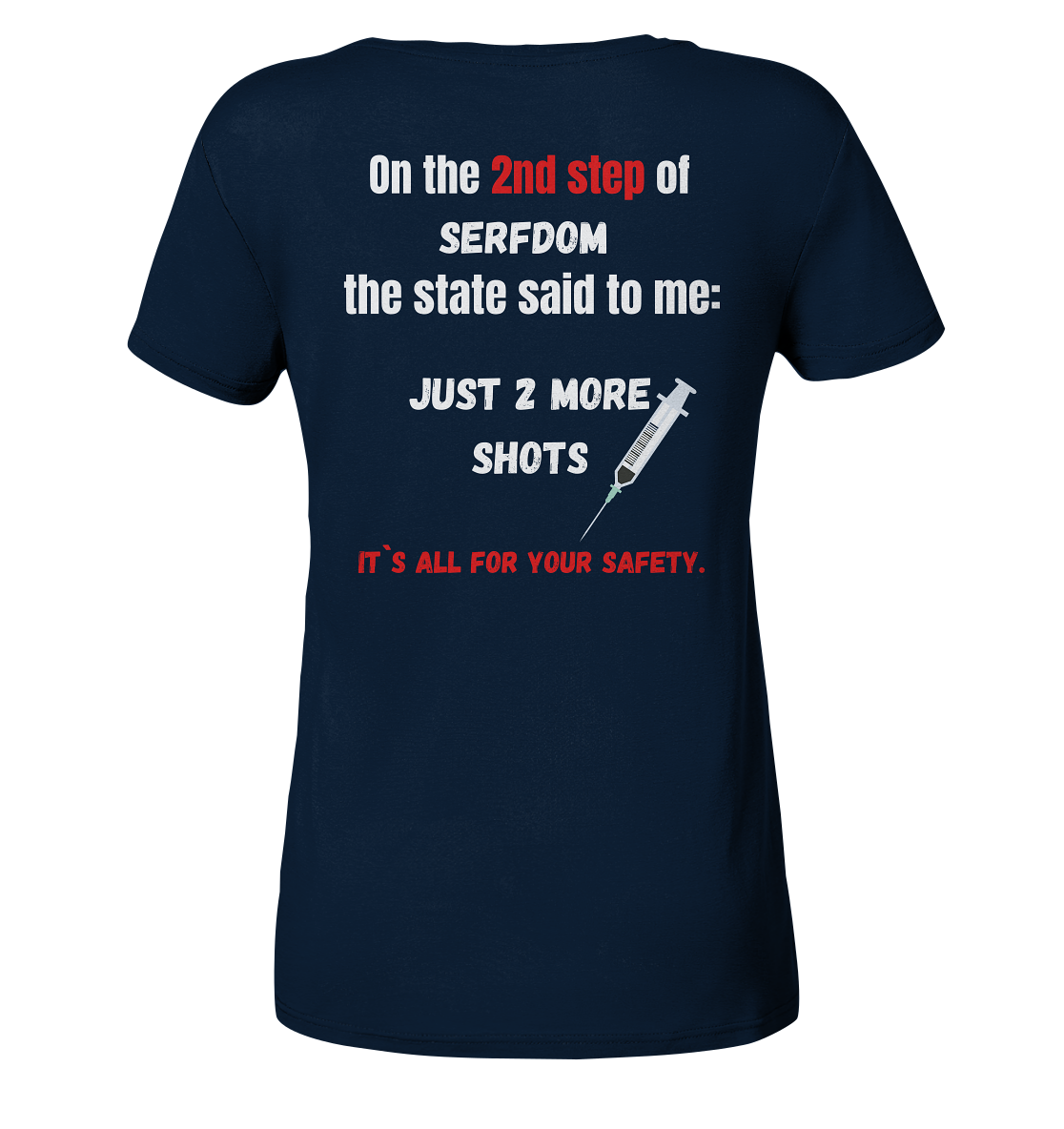 2nd step of serfdom the state said to me: JUST 2 MORE SHOTS # RÜCKENDRUCK # (Ladies Collection 21% Rabatt bis zum Halving 2024) - Ladies Organic Shirt
