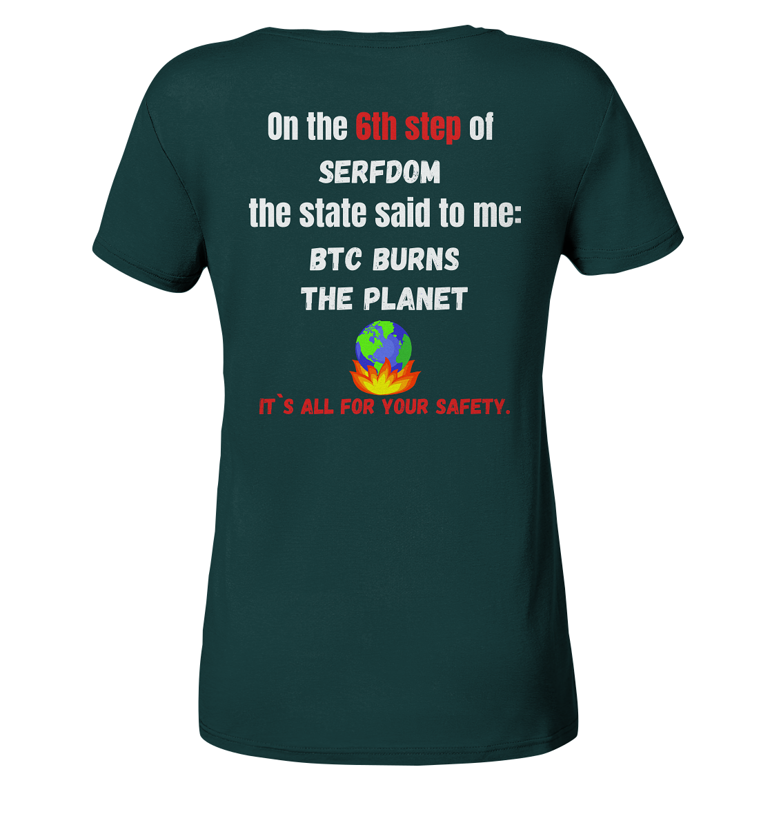6th step of serfdom the state said to me: BTC BURNS THE PLANET # RÜCKENDRUCK # (Ladies Collection 21% Rabatt bis zum Halving 2024) - Ladies Organic Shirt