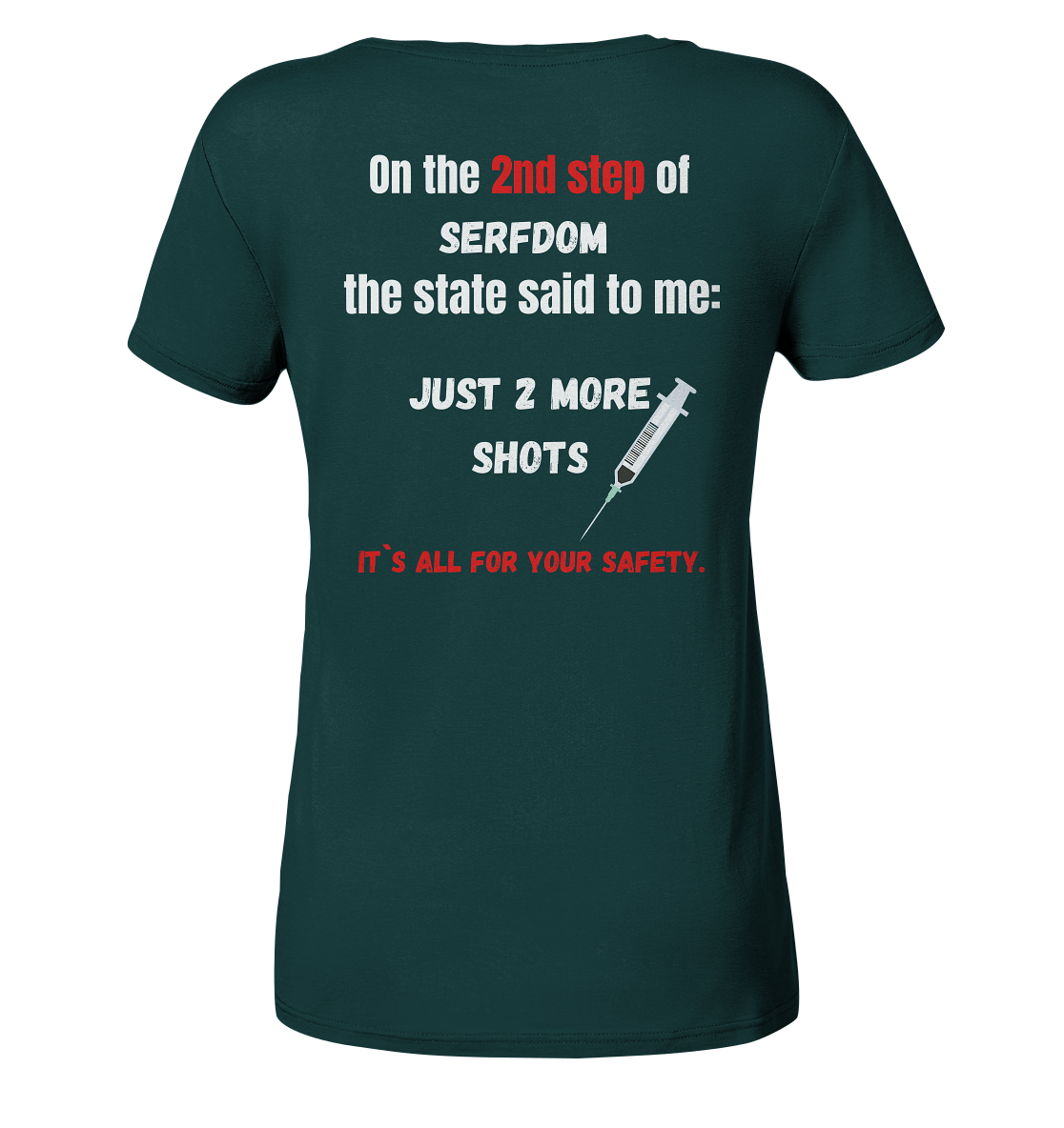 2nd step of serfdom the state said to me: JUST 2 MORE SHOTS # RÜCKENDRUCK # (Ladies Collection 21% Rabatt bis zum Halving 2024) - Ladies Organic Shirt
