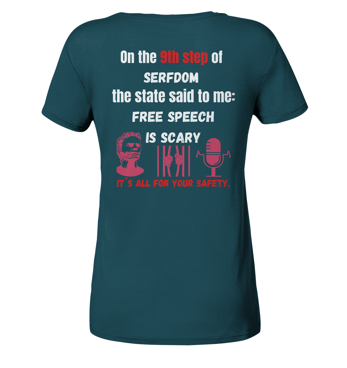 9th step of serfdom the state said to me: FREE SPEECH IS SCARY # RÜCKENDRUCK # (Ladies Collection 21% Rabatt bis zum Halving 2024)  - Ladies Organic Shirt