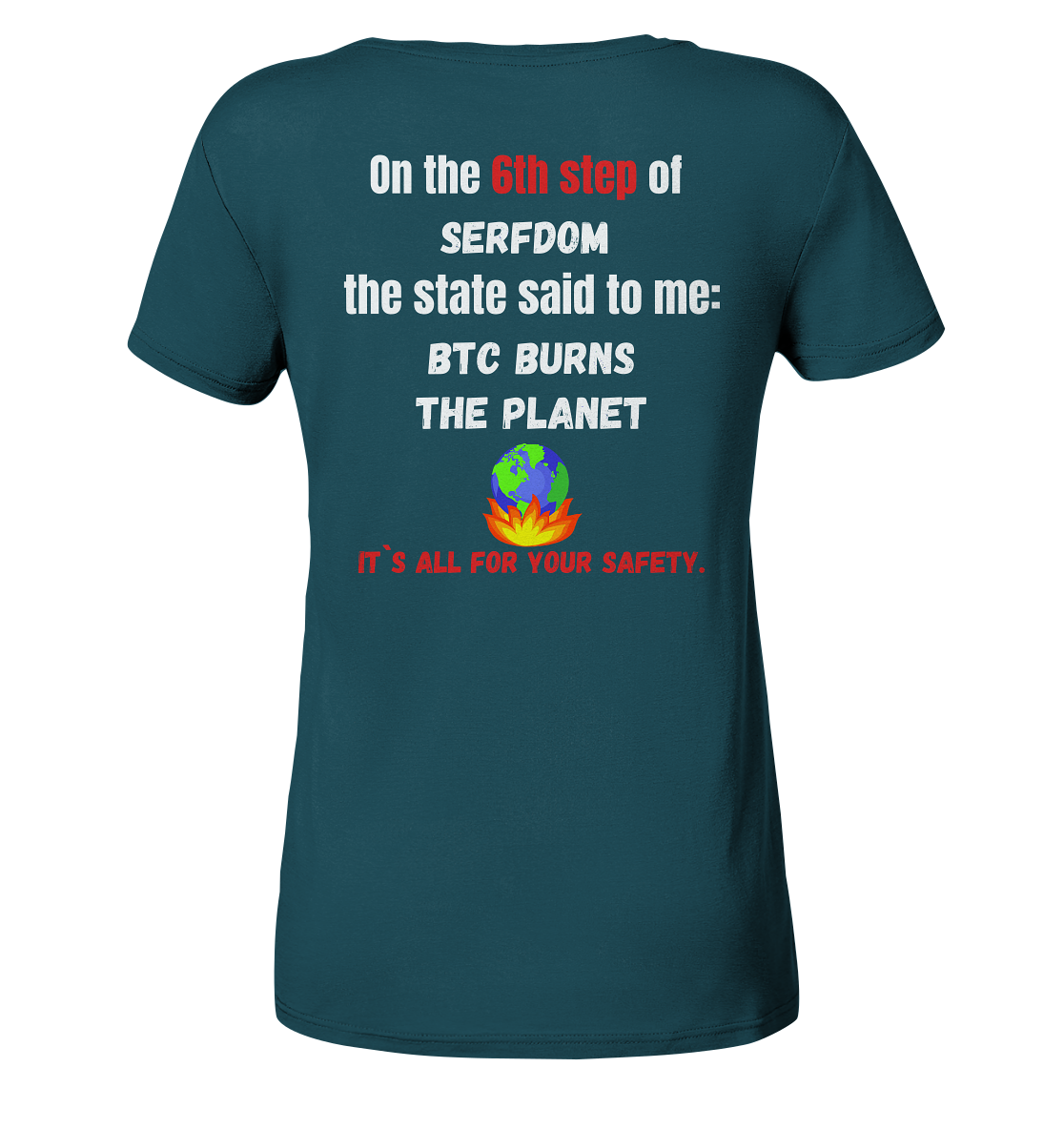 6th step of serfdom the state said to me: BTC BURNS THE PLANET # RÜCKENDRUCK # (Ladies Collection 21% Rabatt bis zum Halving 2024) - Ladies Organic Shirt
