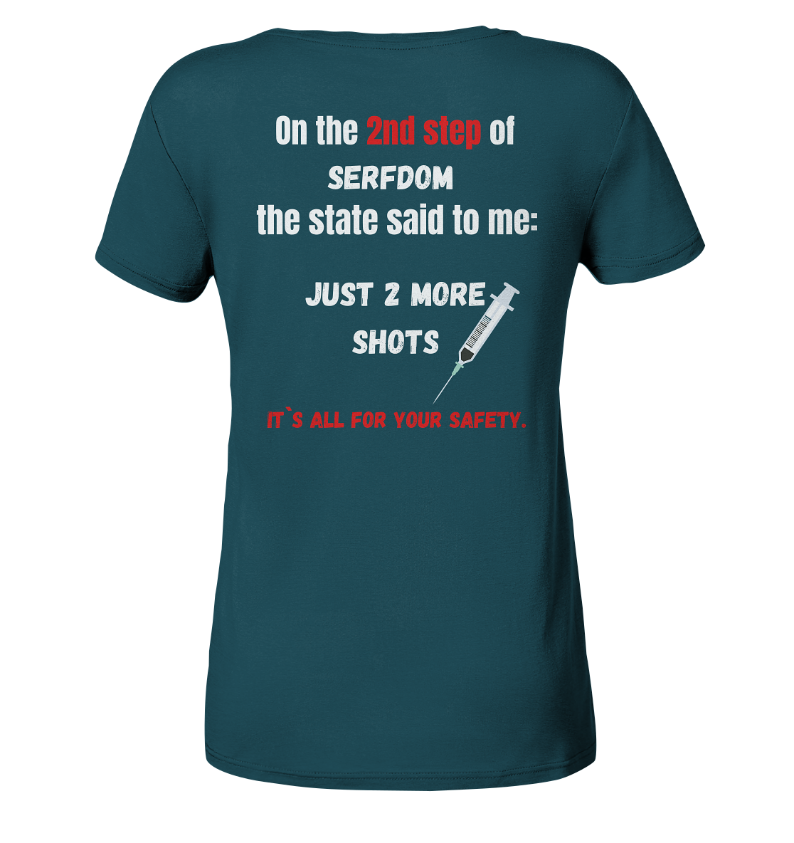 2nd step of serfdom the state said to me: JUST 2 MORE SHOTS # RÜCKENDRUCK # (Ladies Collection 21% Rabatt bis zum Halving 2024) - Ladies Organic Shirt