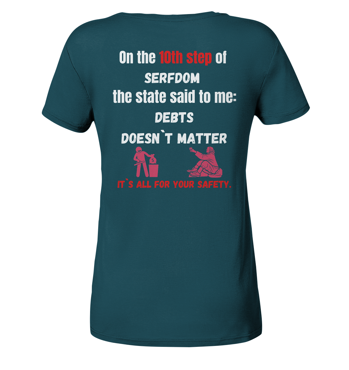 10th step of serfdom... DEBTS DOESN`T MATTER # RÜCKENDRUCK # (Ladies Collection 21% Rabatt bis zum Halving 2024) - Ladies Organic Shirt