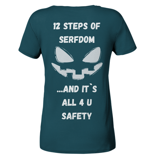 On the 1st step of serfdom the state said to me: IT`S ALL 4 YOUR SAFETY (s/w) # RÜCKENDRUCK # (Ladies Collection 21% Rabatt bis zum Halving 2024)  - Ladies Organic Shirt