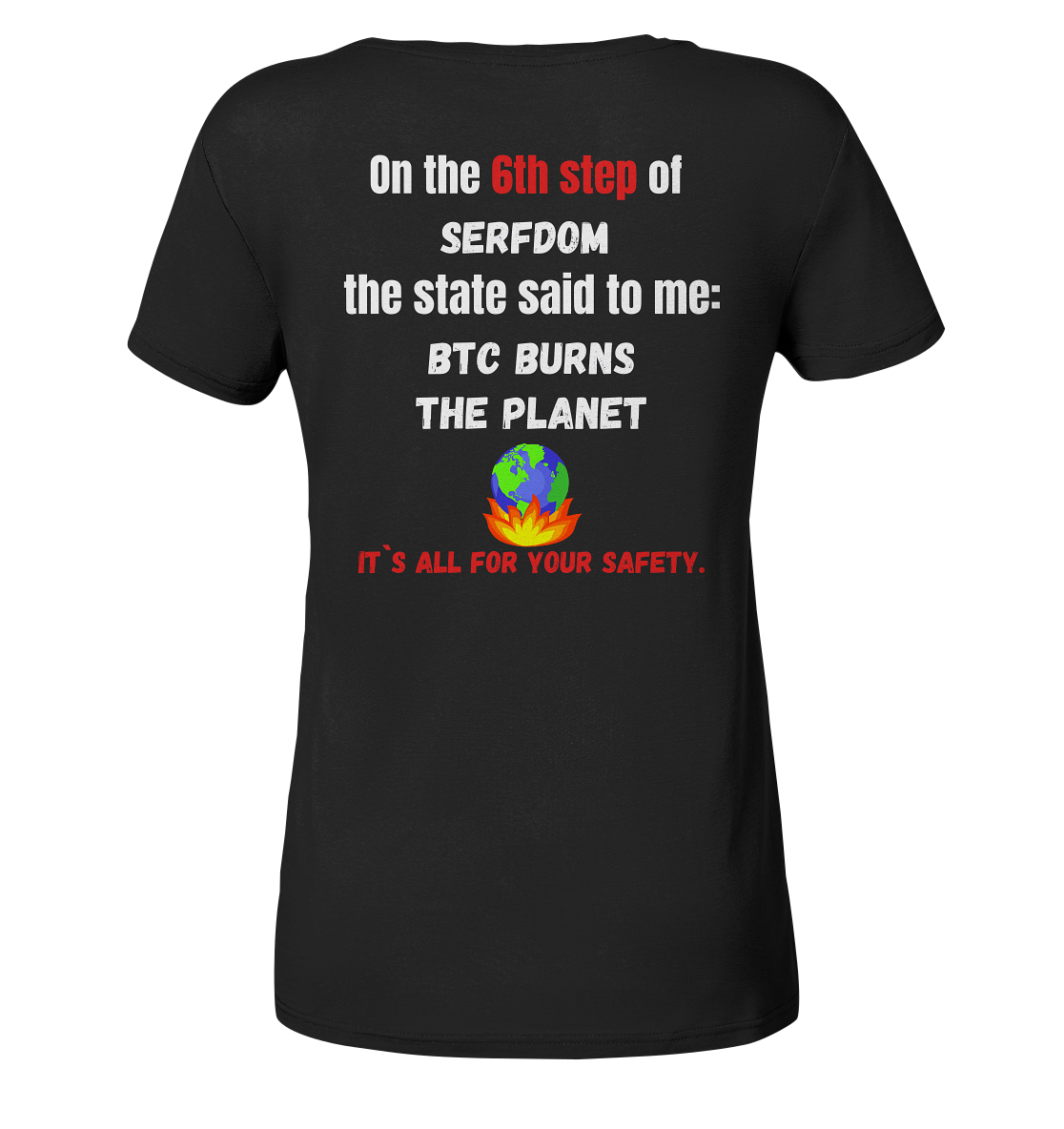 6th step of serfdom the state said to me: BTC BURNS THE PLANET # RÜCKENDRUCK # (Ladies Collection 21% Rabatt bis zum Halving 2024) - Ladies Organic Shirt