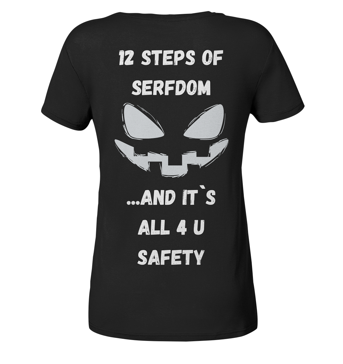 On the 1st step of serfdom the state said to me: IT`S ALL 4 YOUR SAFETY (s/w) # RÜCKENDRUCK # (Ladies Collection 21% Rabatt bis zum Halving 2024)  - Ladies Organic Shirt