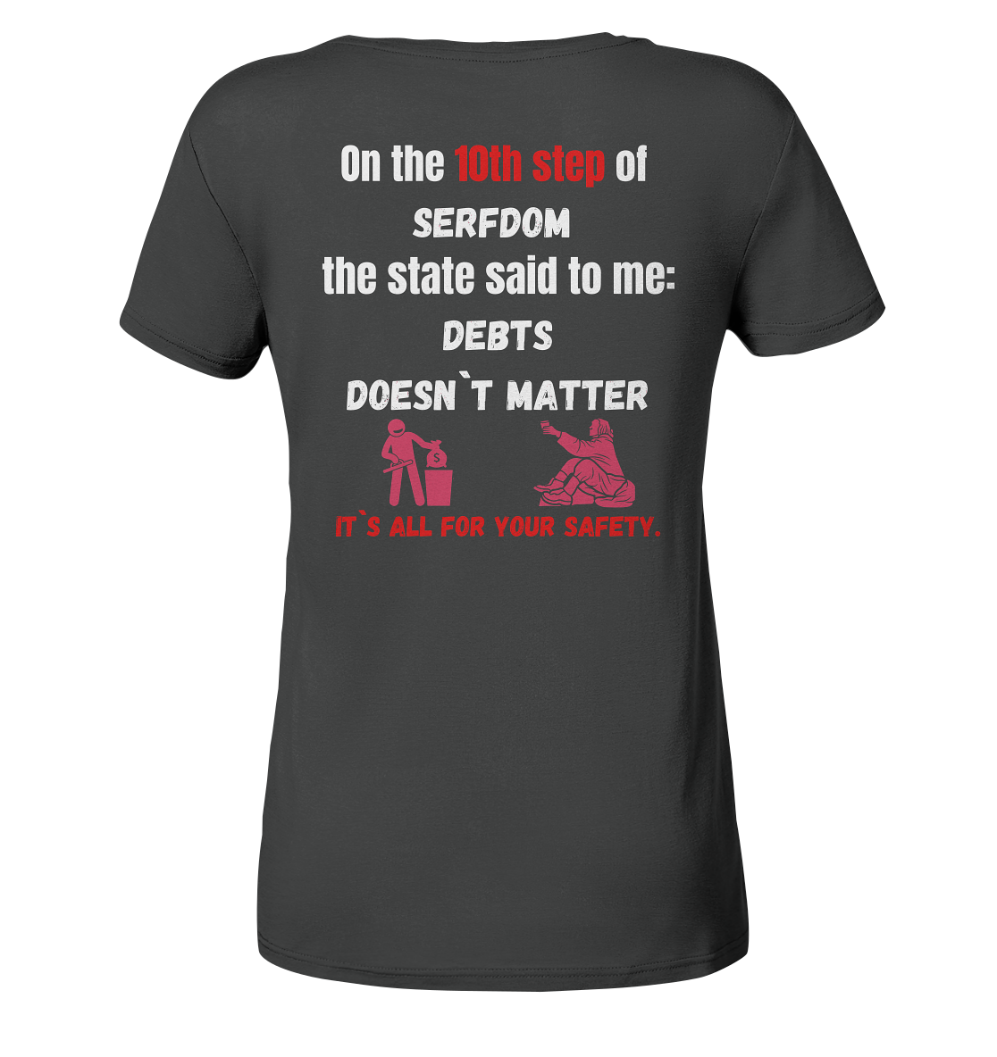 10th step of serfdom... DEBTS DOESN`T MATTER # RÜCKENDRUCK # (Ladies Collection 21% Rabatt bis zum Halving 2024) - Ladies Organic Shirt