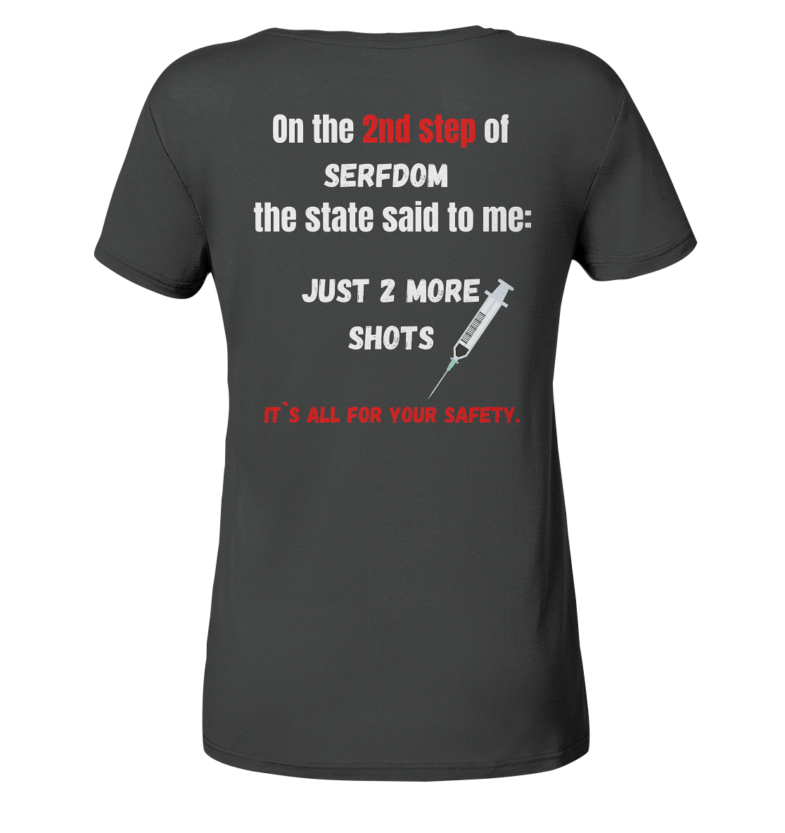 2nd step of serfdom the state said to me: JUST 2 MORE SHOTS # RÜCKENDRUCK # (Ladies Collection 21% Rabatt bis zum Halving 2024) - Ladies Organic Shirt