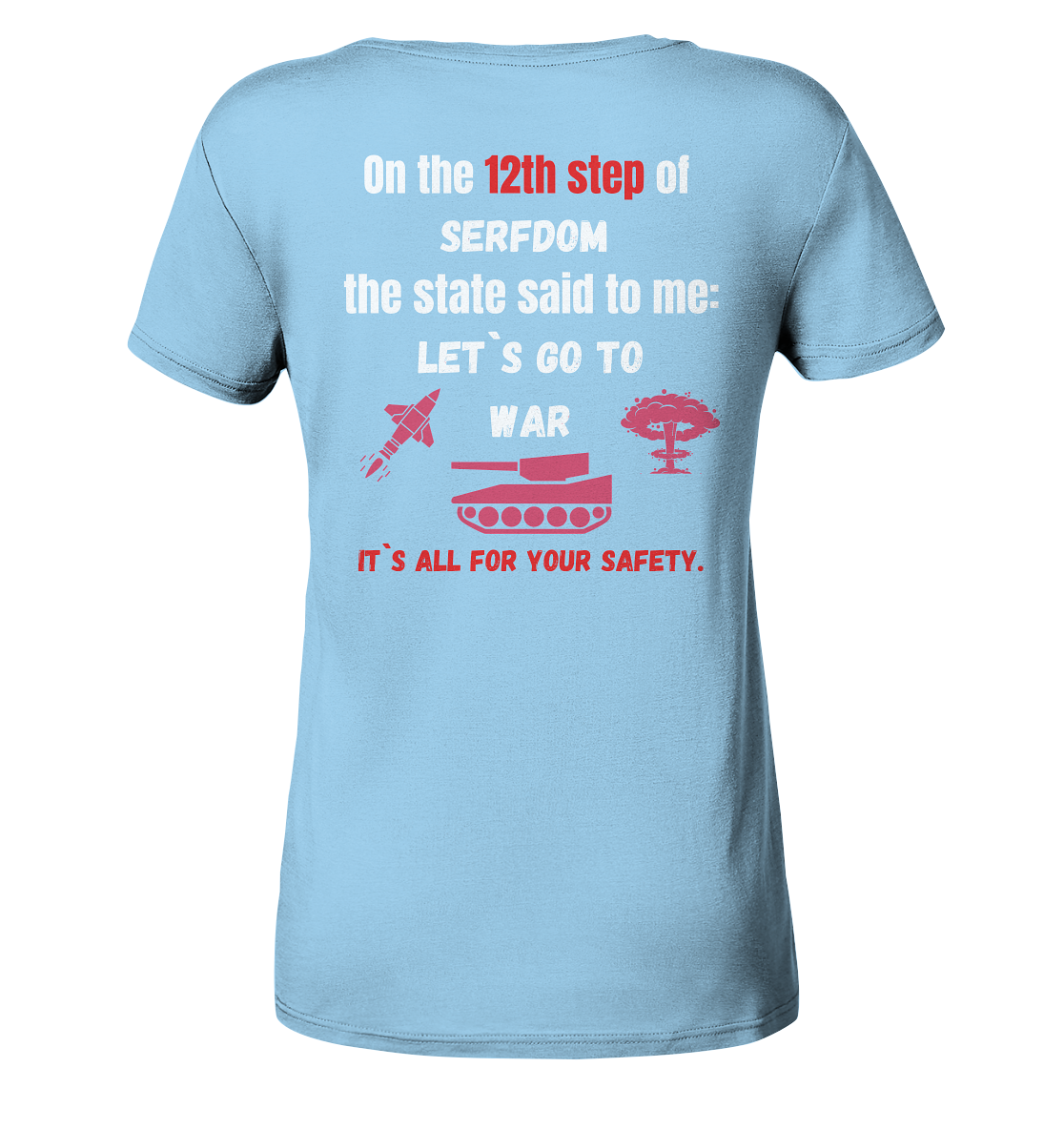 12th step of serfdom. Let`s go to war. # RÜCKENDRUCK # (Ladies Collection 21% Rabatt bis zum Halving 2024). (Ladies Collection 21% Rabatt bis zum Halving 2024) - Ladies Organic Shirt