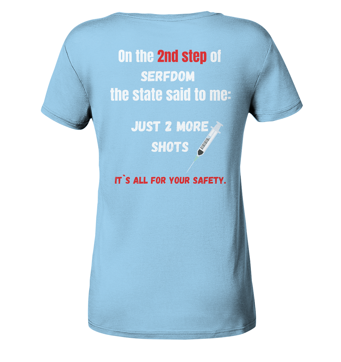 2nd step of serfdom the state said to me: JUST 2 MORE SHOTS # RÜCKENDRUCK # (Ladies Collection 21% Rabatt bis zum Halving 2024) - Ladies Organic Shirt