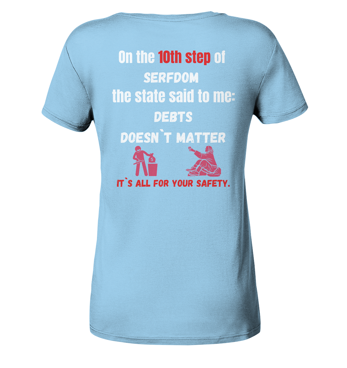10th step of serfdom... DEBTS DOESN`T MATTER # RÜCKENDRUCK # (Ladies Collection 21% Rabatt bis zum Halving 2024) - Ladies Organic Shirt