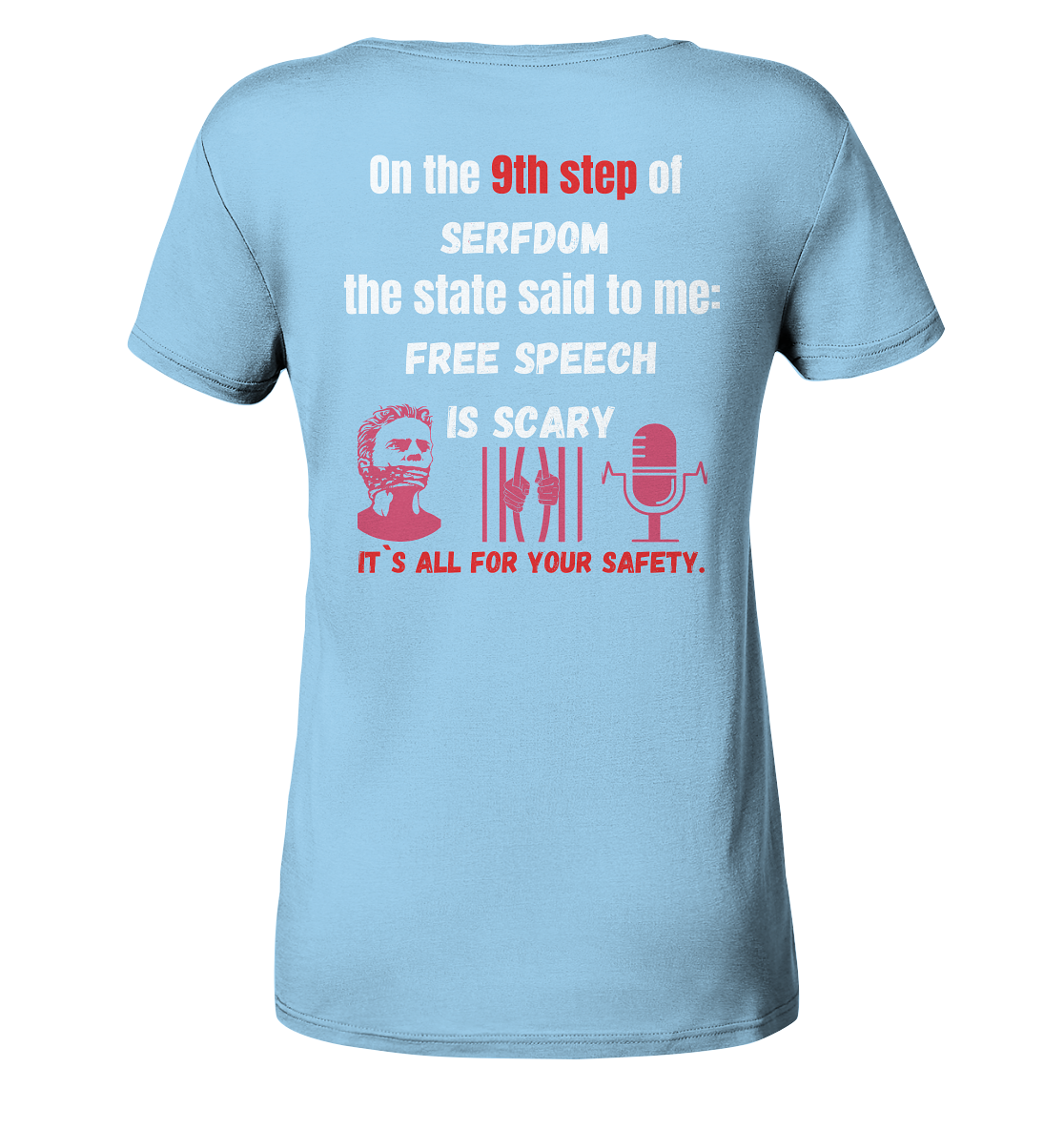9th step of serfdom the state said to me: FREE SPEECH IS SCARY # RÜCKENDRUCK # (Ladies Collection 21% Rabatt bis zum Halving 2024)  - Ladies Organic Shirt