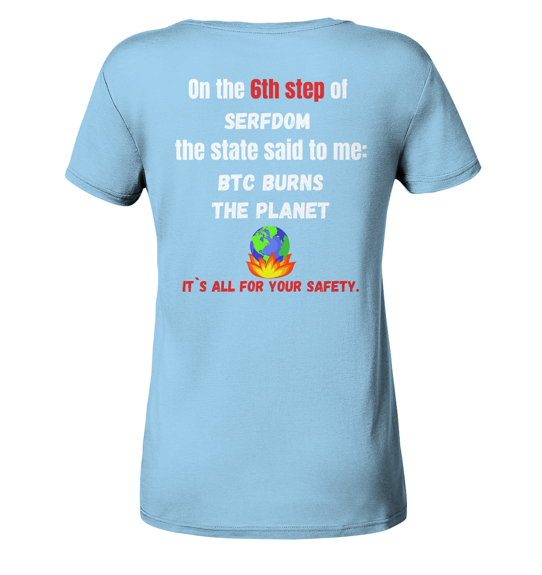 6th step of serfdom the state said to me: BTC BURNS THE PLANET # RÜCKENDRUCK # (Ladies Collection 21% Rabatt bis zum Halving 2024) - Ladies Organic Shirt