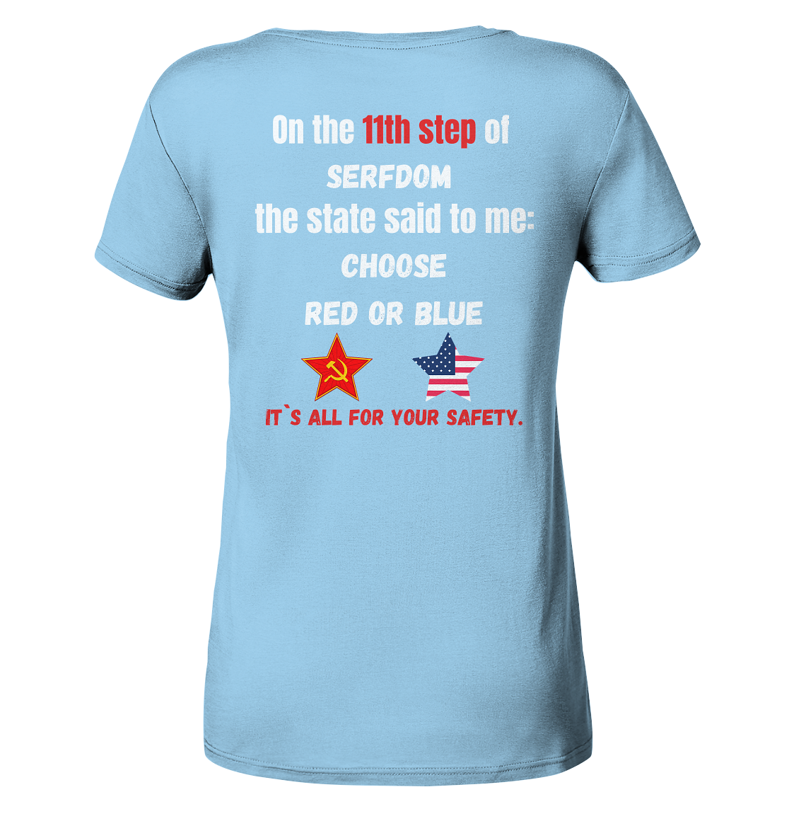 11th step of serfdom the state said to me: CHOOSE RED OR BLUE # RÜCKENDRUCK # (Ladies Collection 21% Rabatt bis zum Halving 2024) - Ladies Organic Shirt