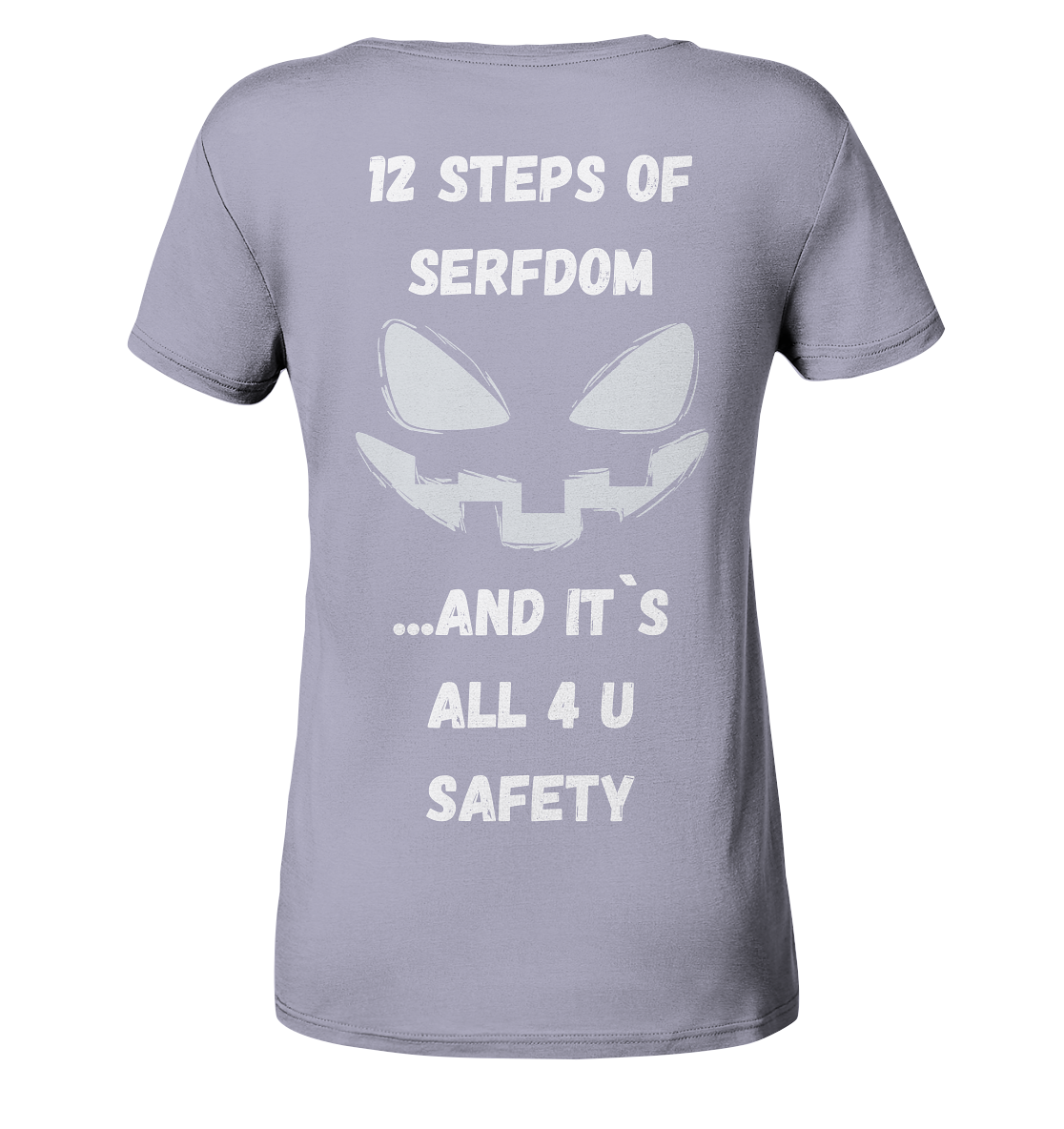 On the 1st step of serfdom the state said to me: IT`S ALL 4 YOUR SAFETY (s/w) # RÜCKENDRUCK # (Ladies Collection 21% Rabatt bis zum Halving 2024)  - Ladies Organic Shirt
