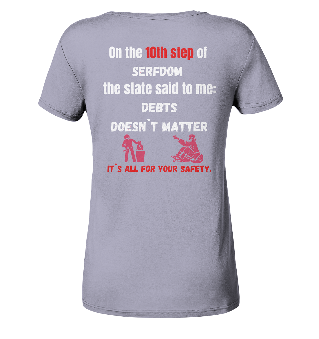 10th step of serfdom... DEBTS DOESN`T MATTER # RÜCKENDRUCK # (Ladies Collection 21% Rabatt bis zum Halving 2024) - Ladies Organic Shirt