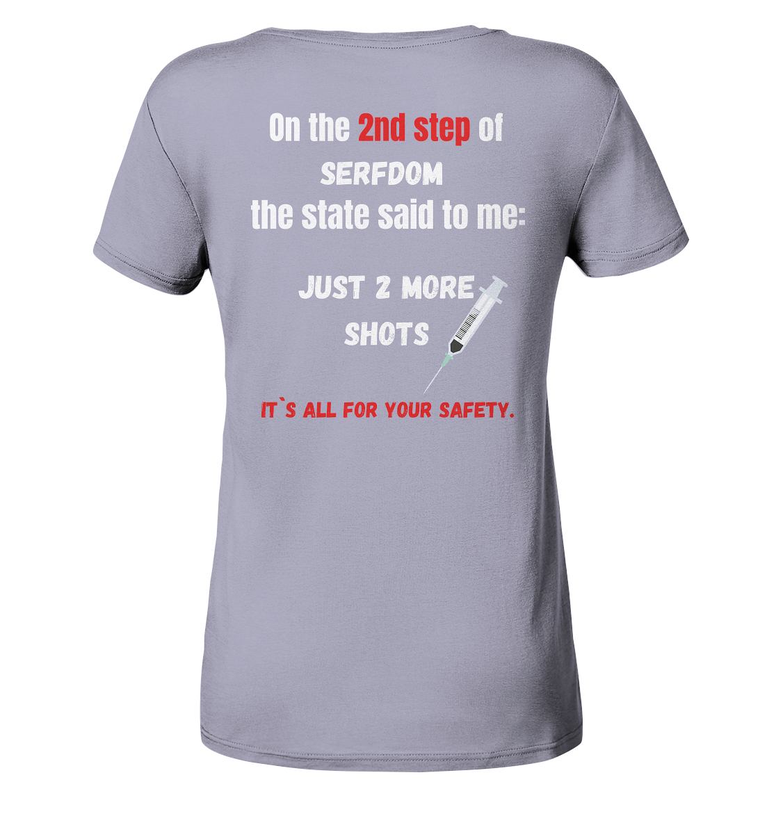 2nd step of serfdom the state said to me: JUST 2 MORE SHOTS # RÜCKENDRUCK # (Ladies Collection 21% Rabatt bis zum Halving 2024) - Ladies Organic Shirt
