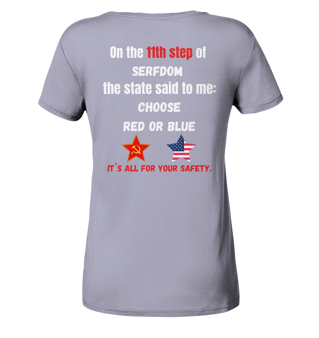 11th step of serfdom the state said to me: CHOOSE RED OR BLUE # RÜCKENDRUCK # (Ladies Collection 21% Rabatt bis zum Halving 2024) - Ladies Organic Shirt
