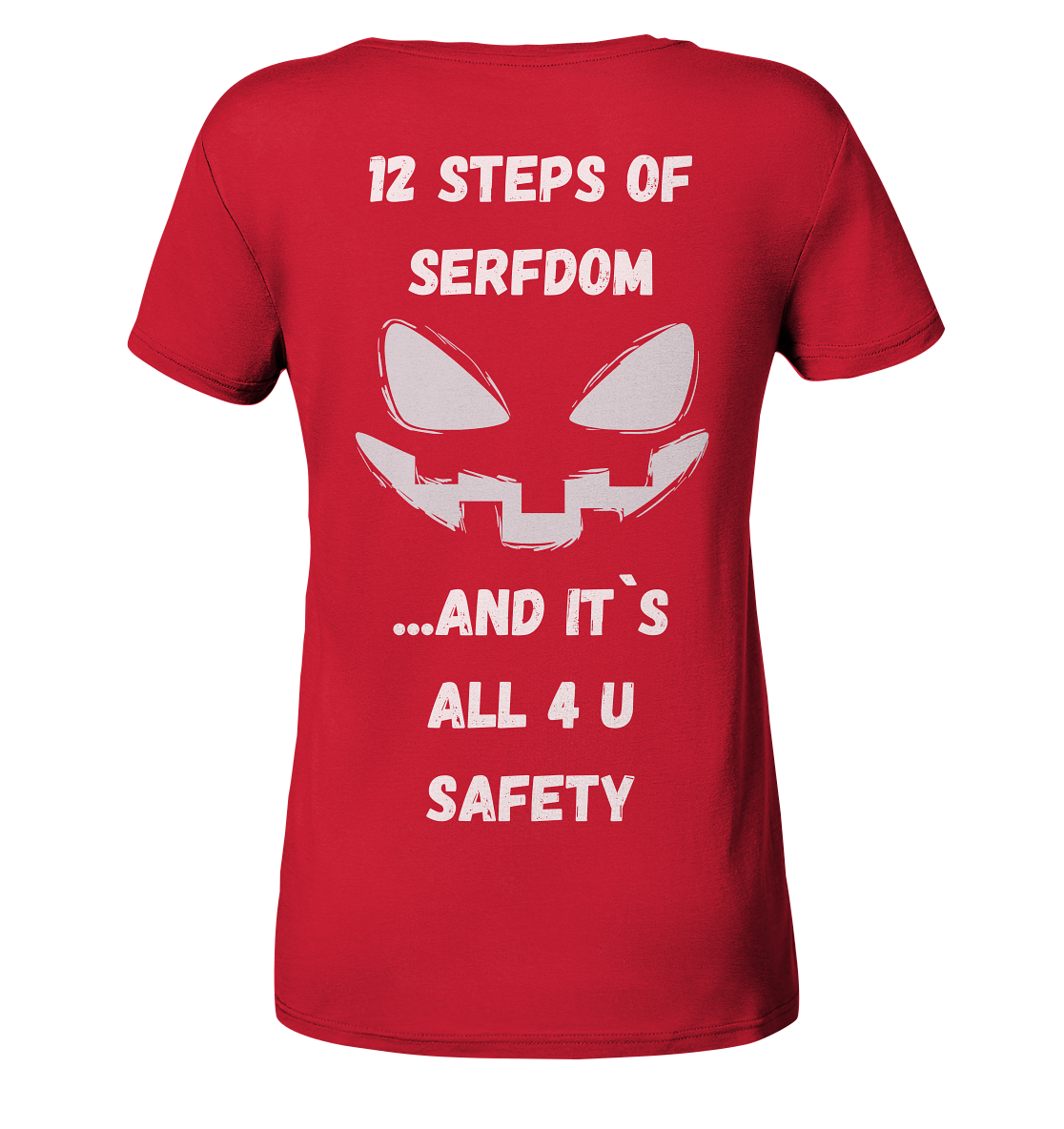 On the 1st step of serfdom the state said to me: IT`S ALL 4 YOUR SAFETY (s/w) # RÜCKENDRUCK # (Ladies Collection 21% Rabatt bis zum Halving 2024)  - Ladies Organic Shirt
