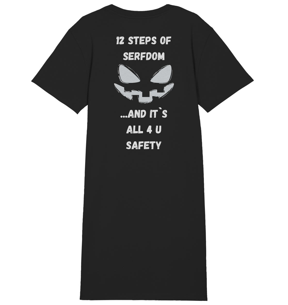 On the 1st step of serfdom the state said to me: IT`S ALL 4 YOUR SAFETY (s/w) # RÜCKENDRUCK # (Ladies Collection 21% Rabatt bis zum Halving 2024)  - Ladies Organic Shirt Dress
