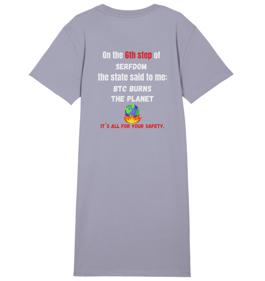 6th step of serfdom the state said to me: BTC BURNS THE PLANET # RÜCKENDRUCK # (Ladies Collection 21% Rabatt bis zum Halving 2024) - Ladies Organic Shirt Dress