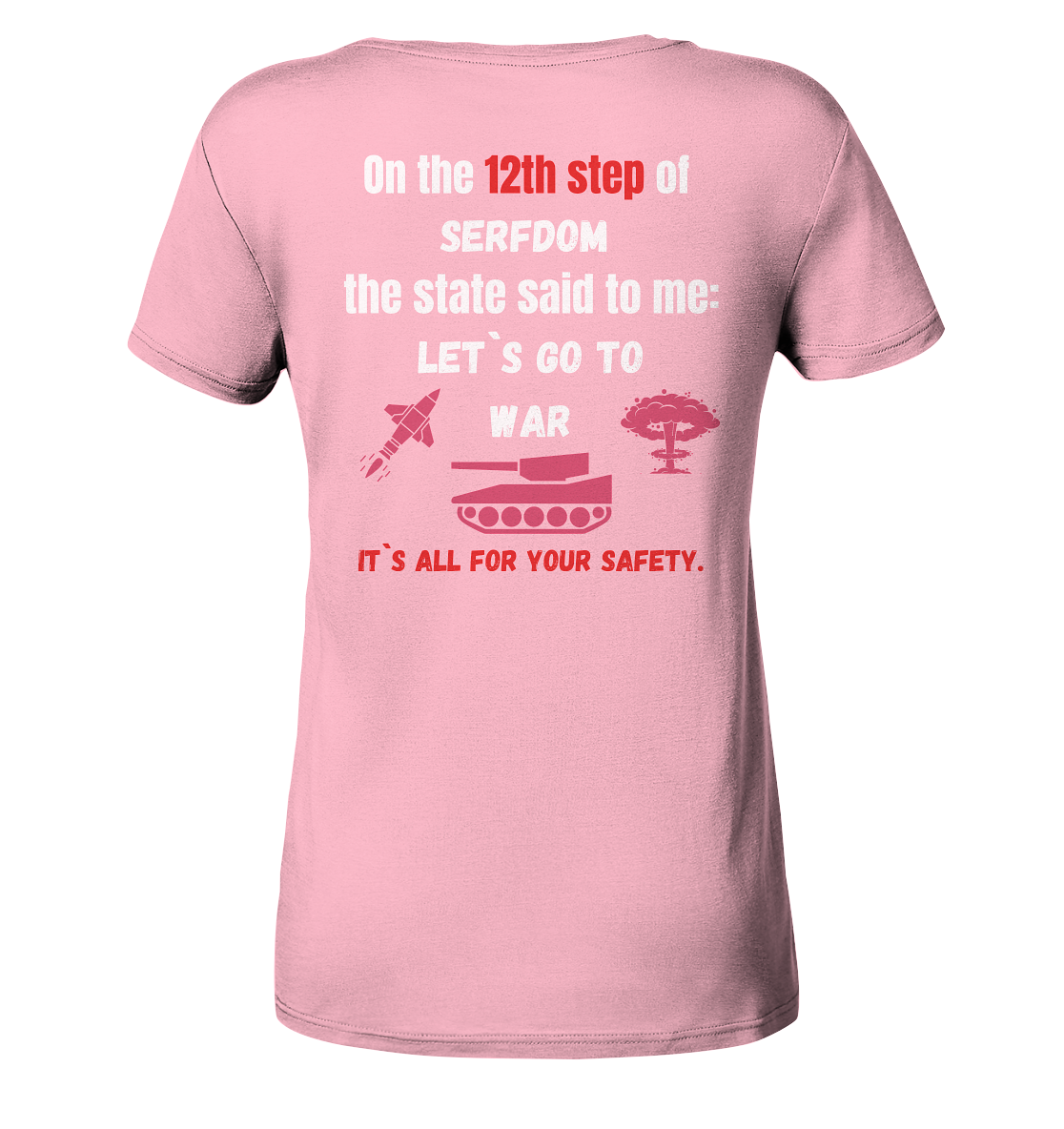 12th step of serfdom. Let`s go to war. # RÜCKENDRUCK # (Ladies Collection 21% Rabatt bis zum Halving 2024). (Ladies Collection 21% Rabatt bis zum Halving 2024) - Ladies Organic Shirt