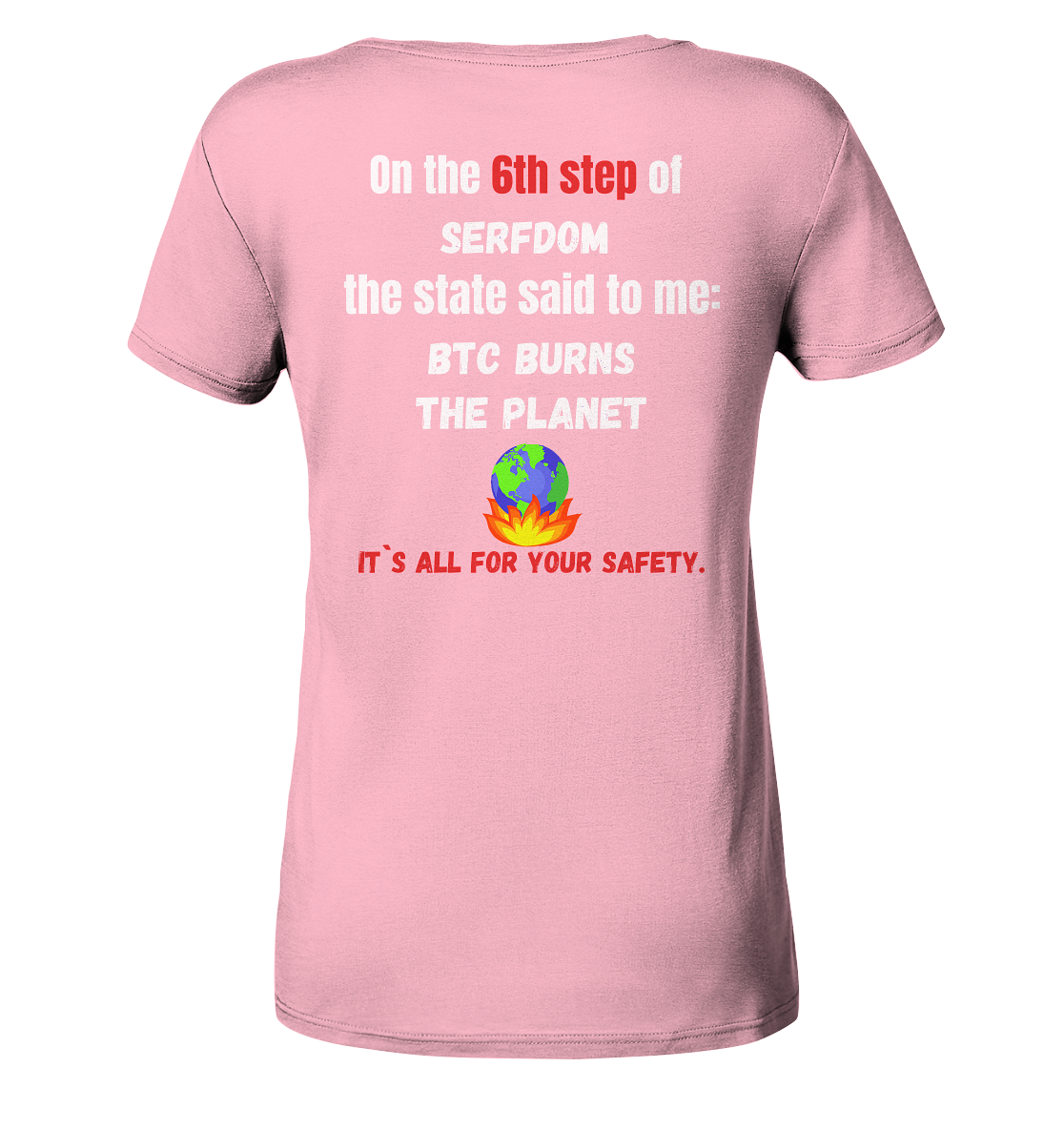 6th step of serfdom the state said to me: BTC BURNS THE PLANET # RÜCKENDRUCK # (Ladies Collection 21% Rabatt bis zum Halving 2024) - Ladies Organic Shirt