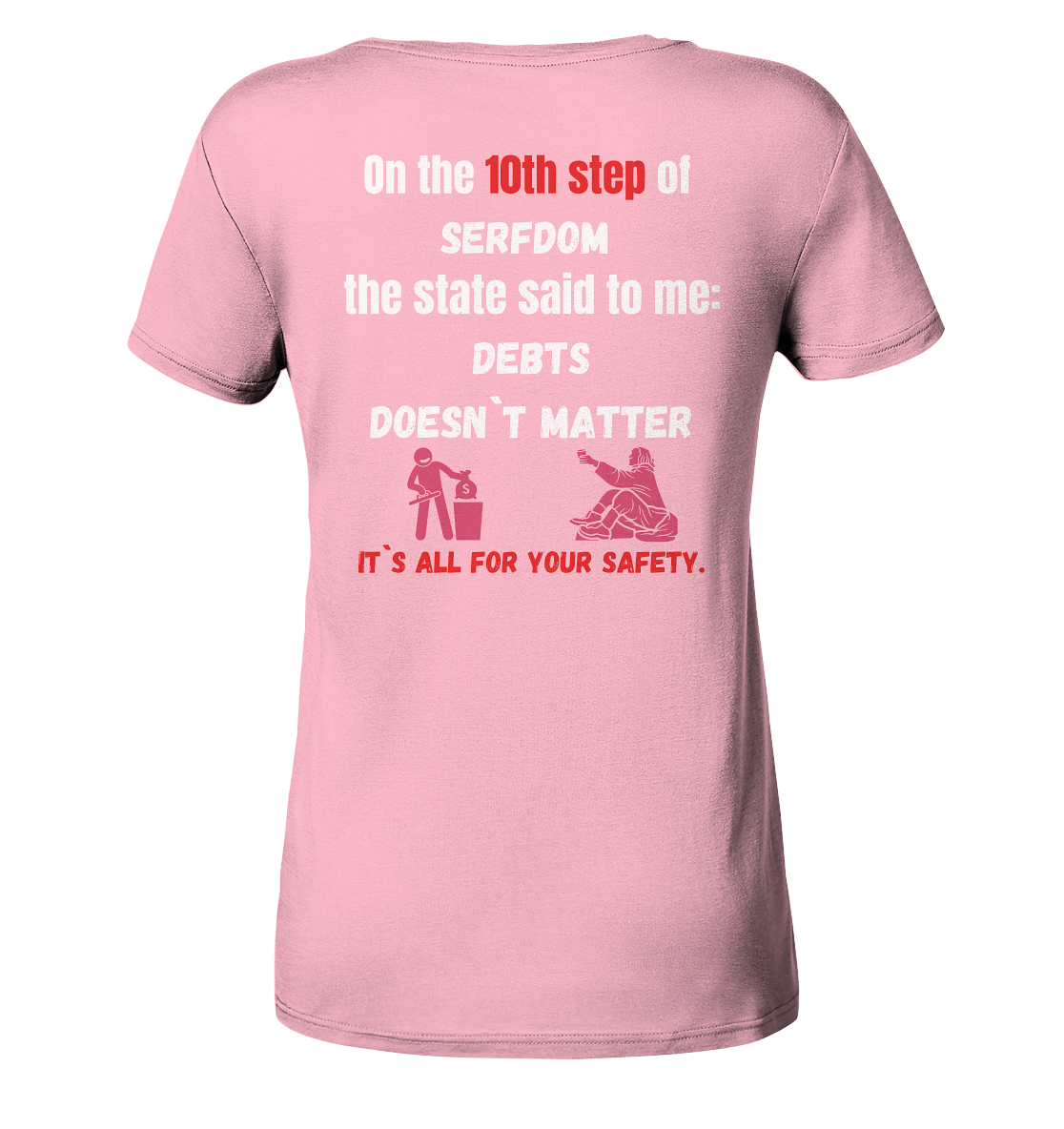 10th step of serfdom... DEBTS DOESN`T MATTER # RÜCKENDRUCK # (Ladies Collection 21% Rabatt bis zum Halving 2024) - Ladies Organic Shirt