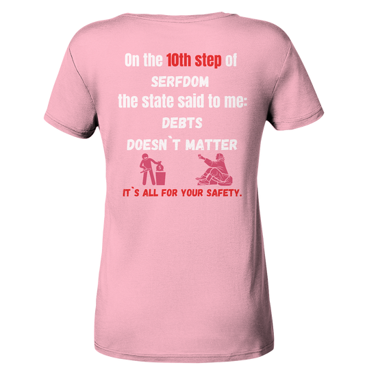 10th step of serfdom... DEBTS DOESN`T MATTER # RÜCKENDRUCK # (Ladies Collection 21% Rabatt bis zum Halving 2024) - Ladies Organic Shirt