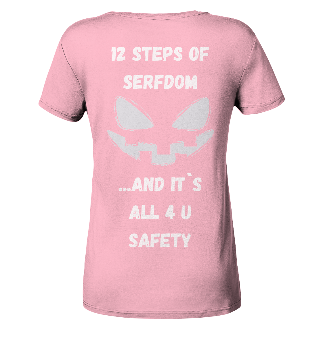 On the 1st step of serfdom the state said to me: IT`S ALL 4 YOUR SAFETY (s/w) # RÜCKENDRUCK # (Ladies Collection 21% Rabatt bis zum Halving 2024)  - Ladies Organic Shirt