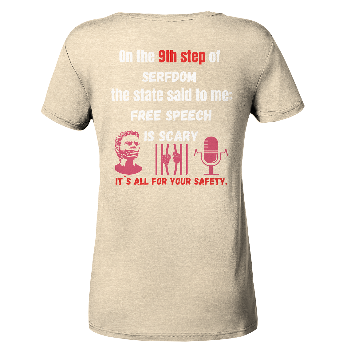 9th step of serfdom the state said to me: FREE SPEECH IS SCARY # RÜCKENDRUCK # (Ladies Collection 21% Rabatt bis zum Halving 2024)  - Ladies Organic Shirt