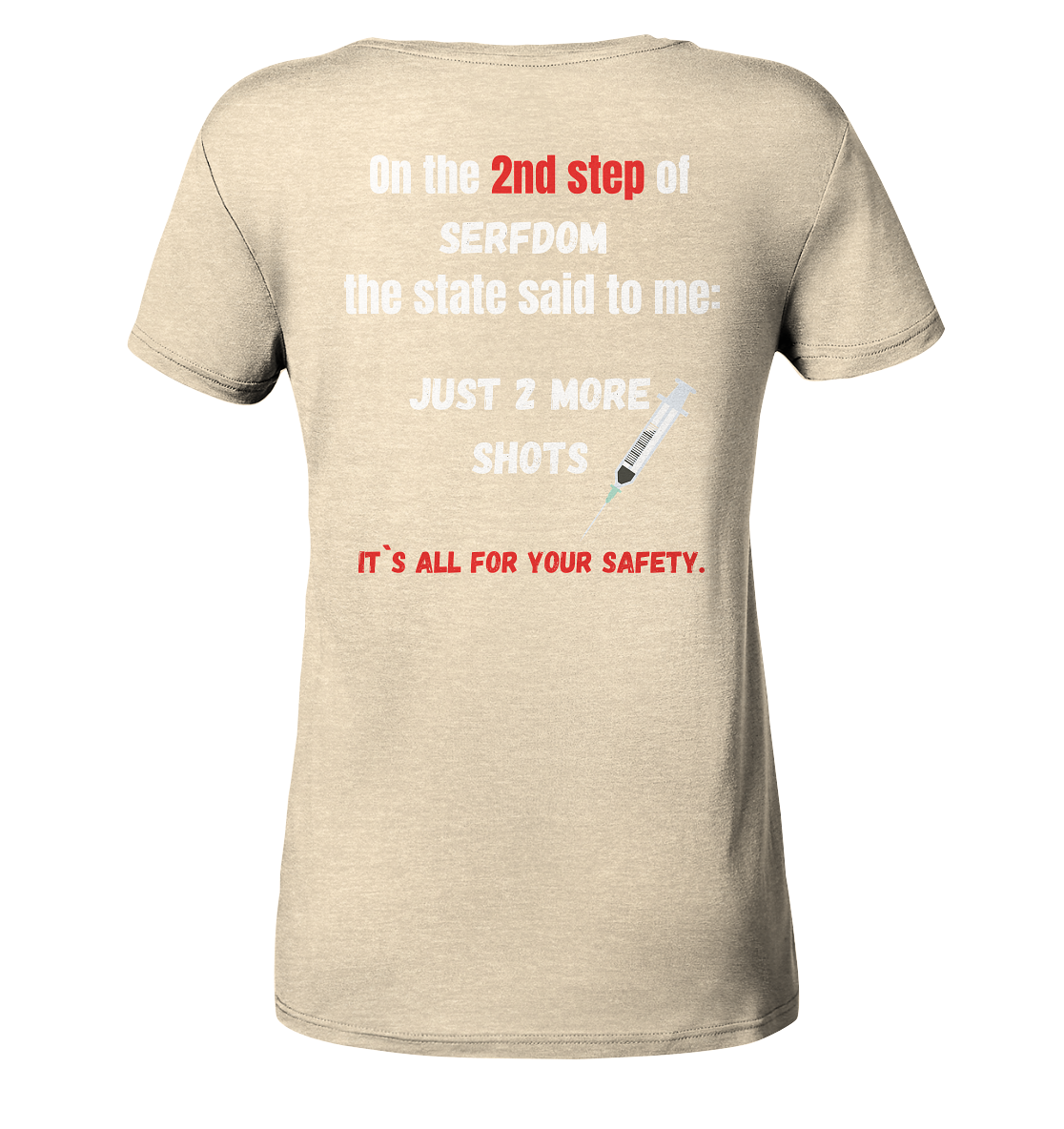 2nd step of serfdom the state said to me: JUST 2 MORE SHOTS # RÜCKENDRUCK # (Ladies Collection 21% Rabatt bis zum Halving 2024) - Ladies Organic Shirt