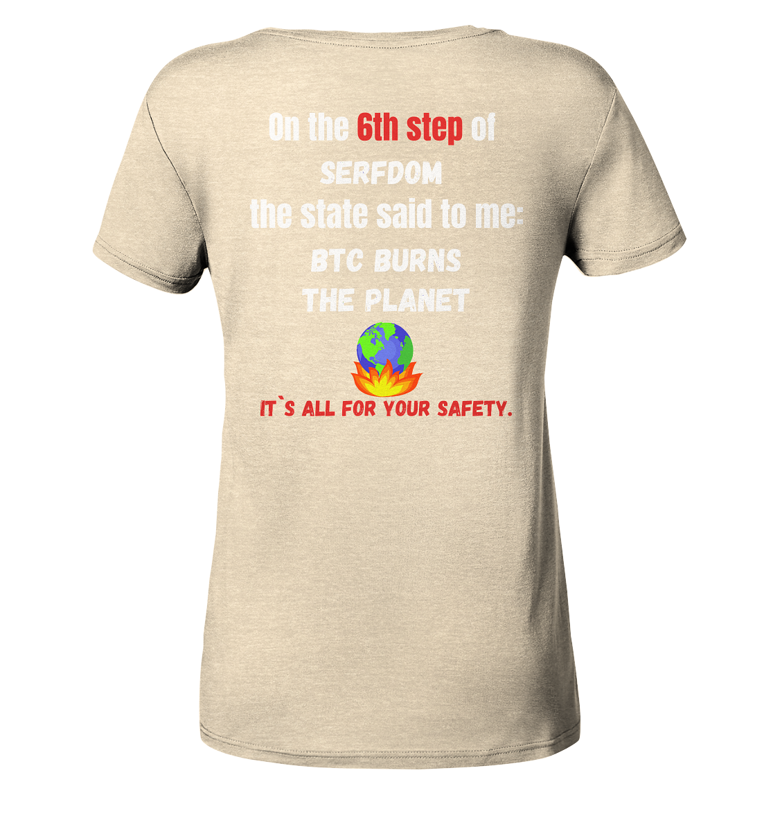 6th step of serfdom the state said to me: BTC BURNS THE PLANET # RÜCKENDRUCK # (Ladies Collection 21% Rabatt bis zum Halving 2024) - Ladies Organic Shirt