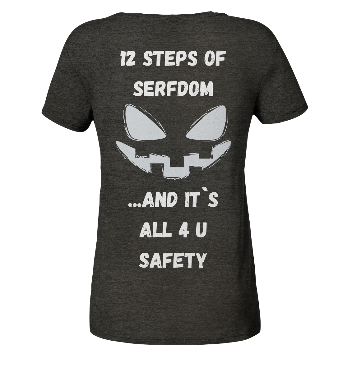 On the 1st step of serfdom the state said to me: IT`S ALL 4 YOUR SAFETY (s/w) # RÜCKENDRUCK # (Ladies Collection 21% Rabatt bis zum Halving 2024)  - Ladies Organic Shirt (meliert)