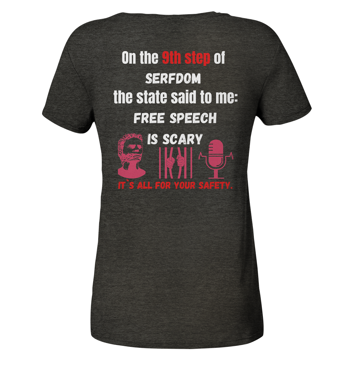 9th step of serfdom the state said to me: FREE SPEECH IS SCARY # RÜCKENDRUCK # (Ladies Collection 21% Rabatt bis zum Halving 2024)  - Ladies Organic Shirt (meliert)