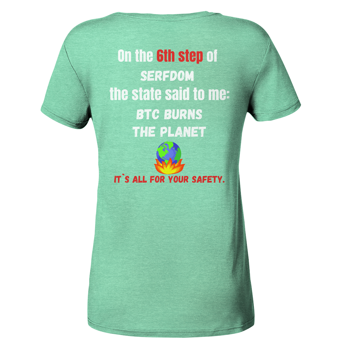 6th step of serfdom the state said to me: BTC BURNS THE PLANET # RÜCKENDRUCK # (Ladies Collection 21% Rabatt bis zum Halving 2024) - Ladies Organic Shirt (meliert)