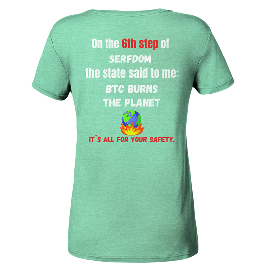 6th step of serfdom the state said to me: BTC BURNS THE PLANET # RÜCKENDRUCK # (Ladies Collection 21% Rabatt bis zum Halving 2024) - Ladies Organic Shirt (meliert)