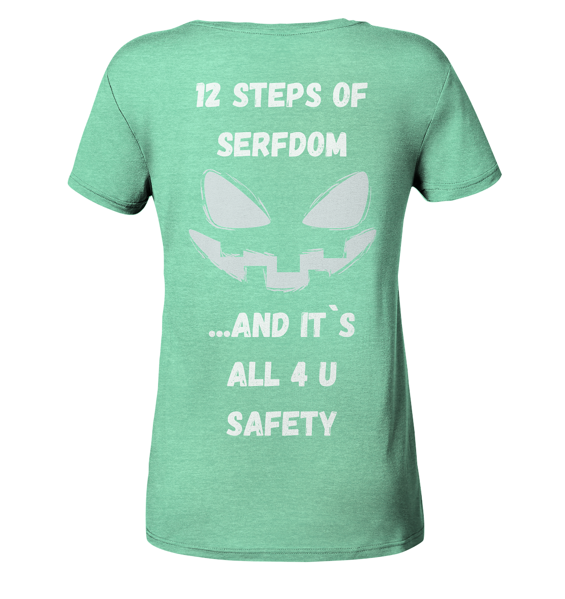 On the 1st step of serfdom the state said to me: IT`S ALL 4 YOUR SAFETY (s/w) # RÜCKENDRUCK # (Ladies Collection 21% Rabatt bis zum Halving 2024)  - Ladies Organic Shirt (meliert)