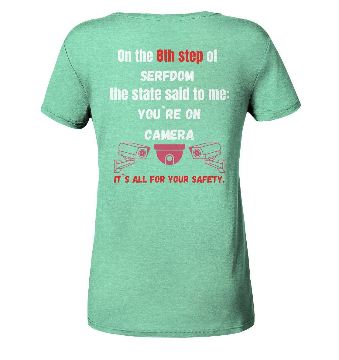 8th step of serfdom the state said to me: YOU`RE ON CAMERA # RÜCKENDRUCK # (Ladies Collection 21% Rabatt bis zum Halving 2024) - Ladies Organic Shirt (meliert)